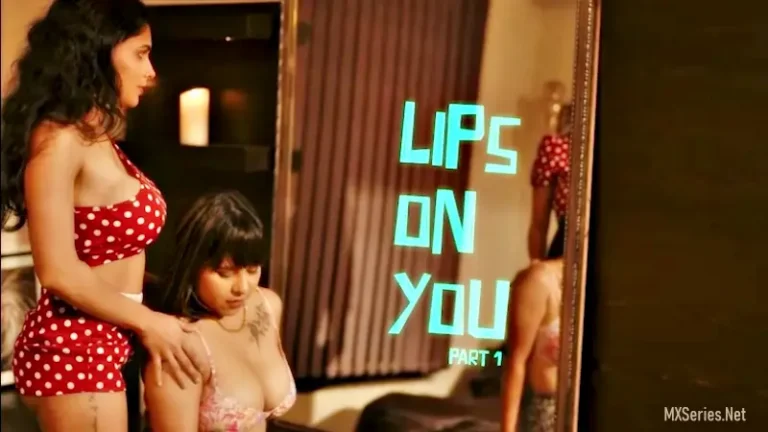 Lips On You Part 1