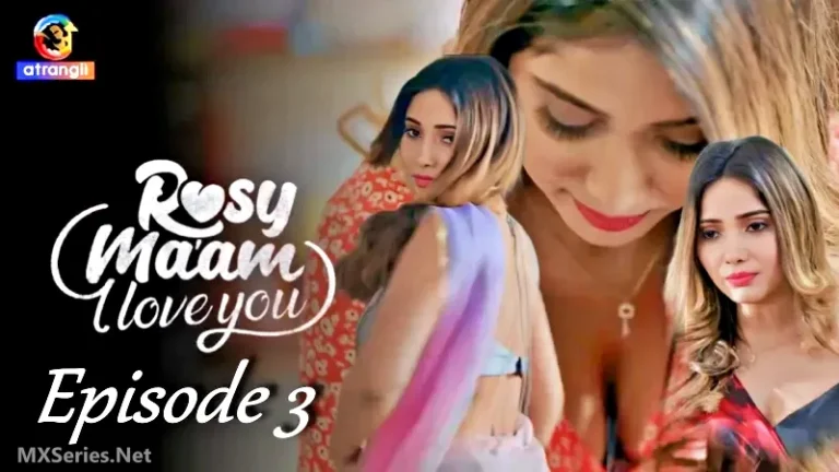 Rosy Maam I Love You Episode 3